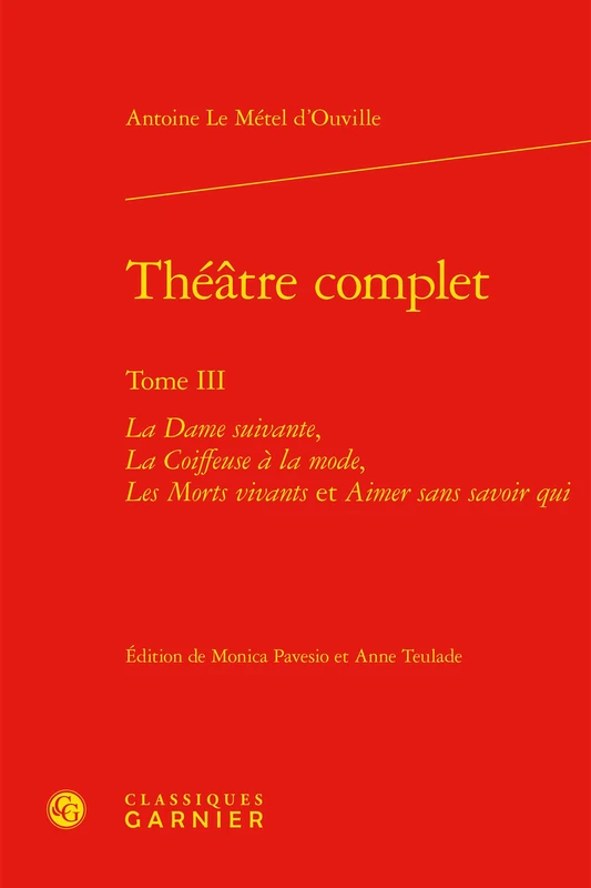 Theatre Complet: La Dame Suivante, La Coiffeuse a la Mode, Les Morts Vivants Et Aimer Sans Savoir Qui: 63 (Bibliotheque Du Theatre Francais)