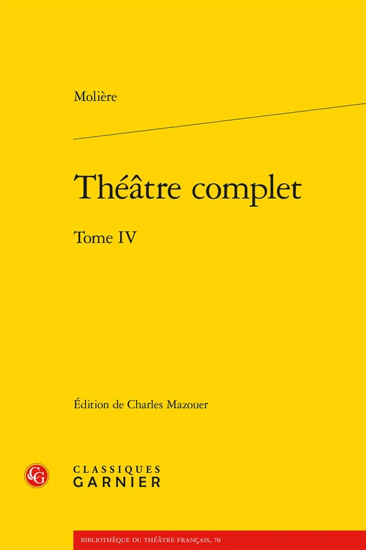 Theatre Complet. Tome IV: 70 (Bibliotheque Du Theatre Francais)