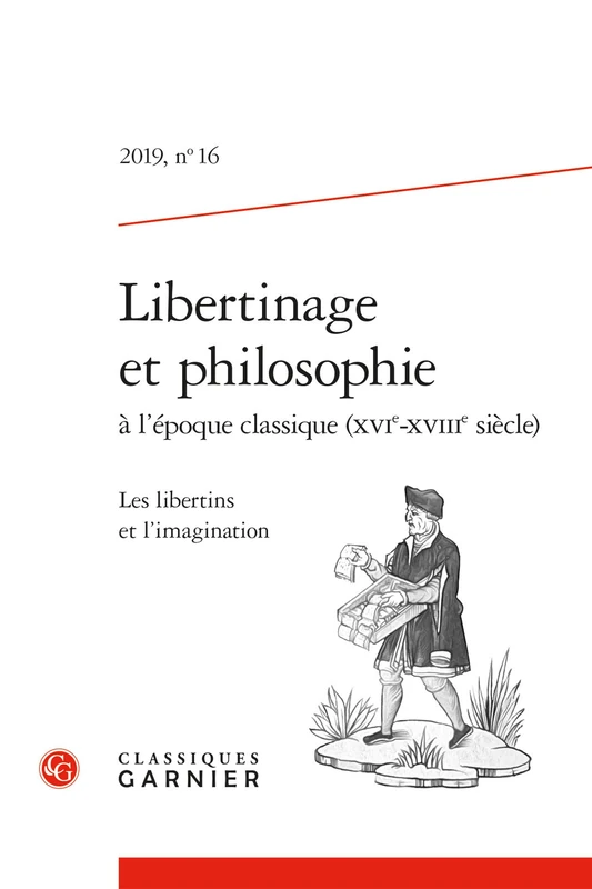 Libertinage Et Philosophie a l'Epoque Classique (Xvie-Xviiie Siecle): Les Libertins Et l'Imagination: 2019.16