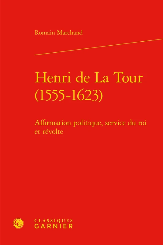 Henri de la Tour (1555-1623): Affirmation Politique, Service Du Roi Et Revolte: 15 (Bibliotheque D'Histoire de la Renaissance) - Image 1