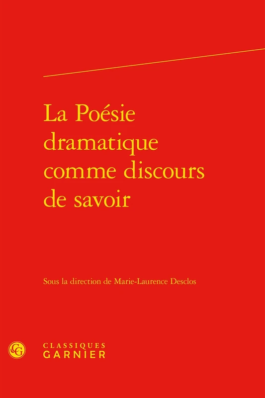 La Poesie Dramatique Comme Discours de Savoir: 6
