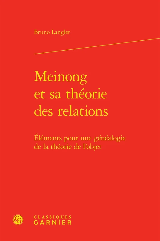 Meinong Et Sa Theorie Des Relations: Elements Pour Une Genealogie de la Theorie de l'Objet: 10 (Philosophies Contemporaines) - Image 1