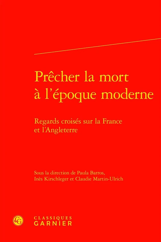 Precher La Mort a l'Epoque Moderne: Regards Croises Sur La France Et l'Angleterre: 108 (Colloques, Congres Et Conferences Sur La Renaissance Europeenne)