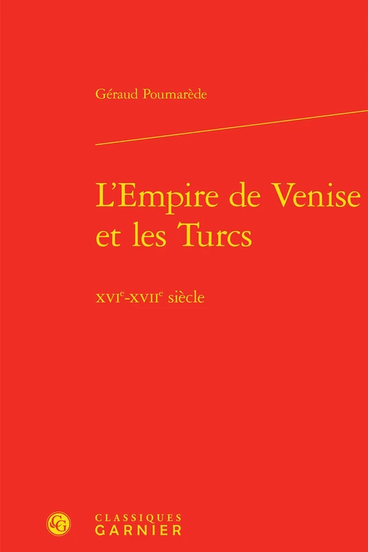 L'Empire de Venise Et Les Turcs: Xvie-Xviie Siecle: 7 (Histoire Des Temps Modernes)
