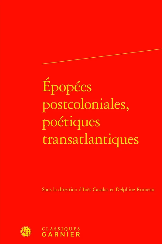 Epopees Postcoloniales, Poetiques Transatlantiques: 41 (Litterature, Histoire, Politique)