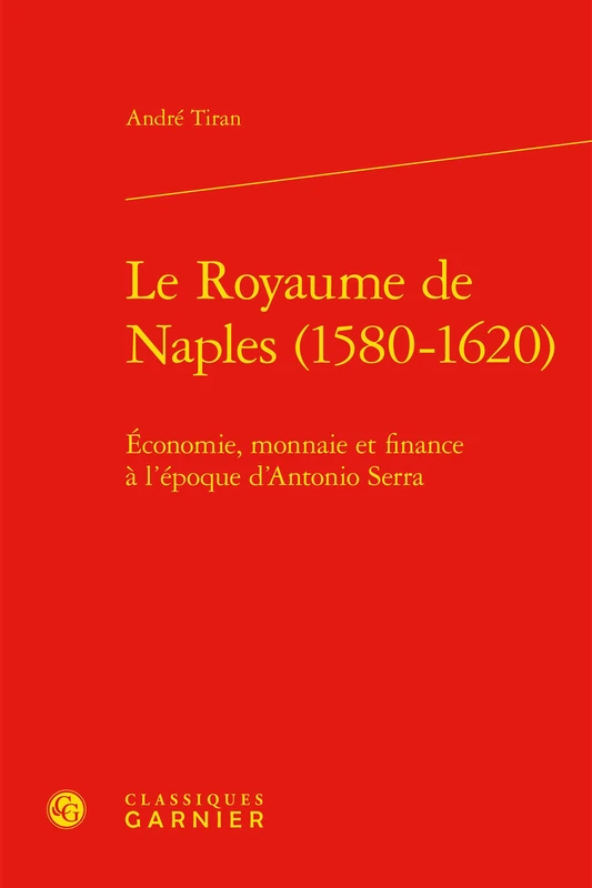 Le Royaume de Naples (1580-1620): Economie, Monnaie Et Finance a l'Epoque d'Antonio Serra - Image 1
