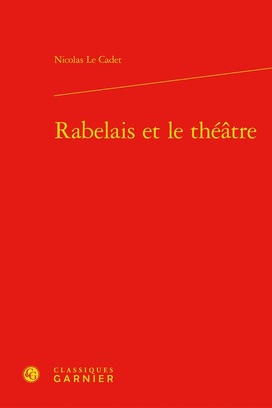 Rabelais Et Le Theatre: 5 (Les Mondes de Rabelais)