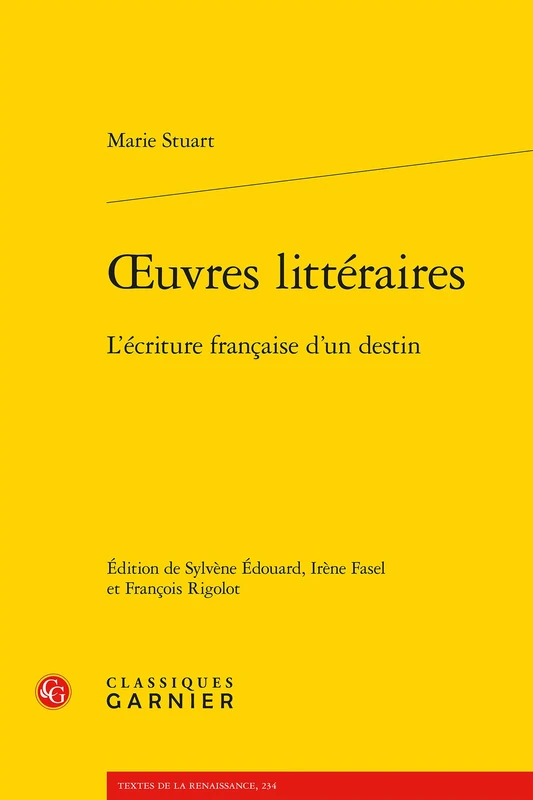Oeuvres Litteraires: L'Ecriture Francaise d'Un Destin: 234 (Textes de La Renaissance)