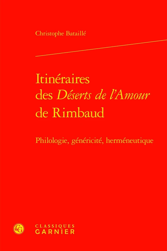 Itineraires Des Deserts de l'Amour de Rimbaud: Philologie, Genericite, Hermeneutique: 10 (Etudes Rimbaldiennes) - Image 1