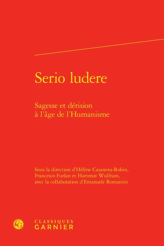 Serio Ludere: Sagesse Et Derision a l'Age de l'Humanisme: 13