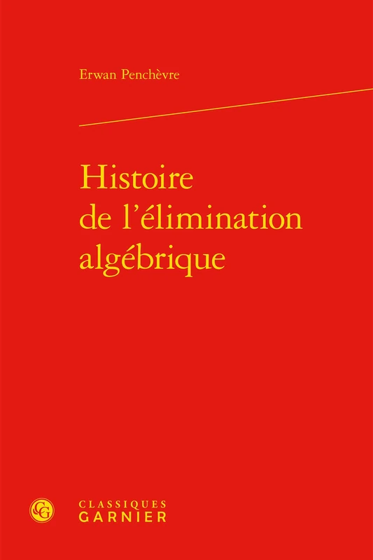 Histoire de l'Elimination Algebrique: 25 (Histoire Et Philosophie Des Sciences)