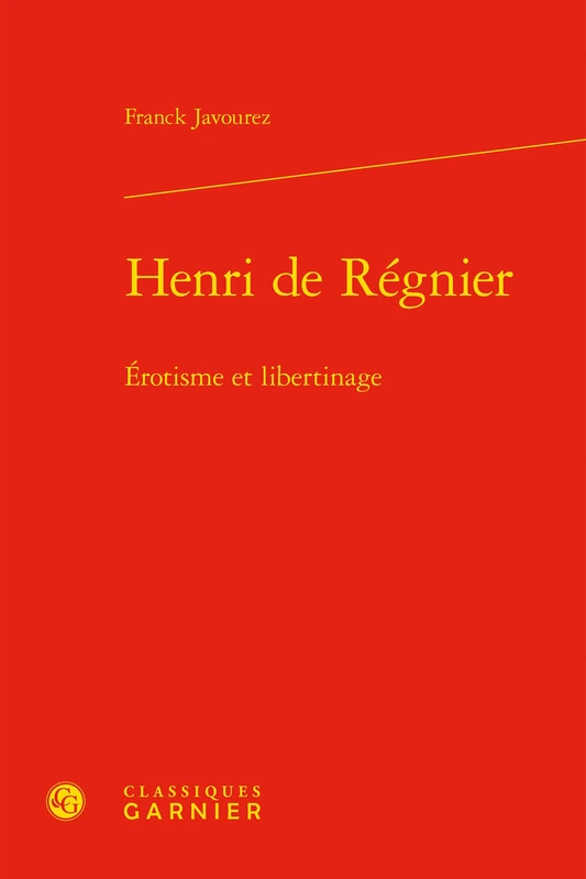 Henri de Regnier: Erotisme Et Libertinage: 103 (Etudes Romantiques Et Dix-Neuviemistes)