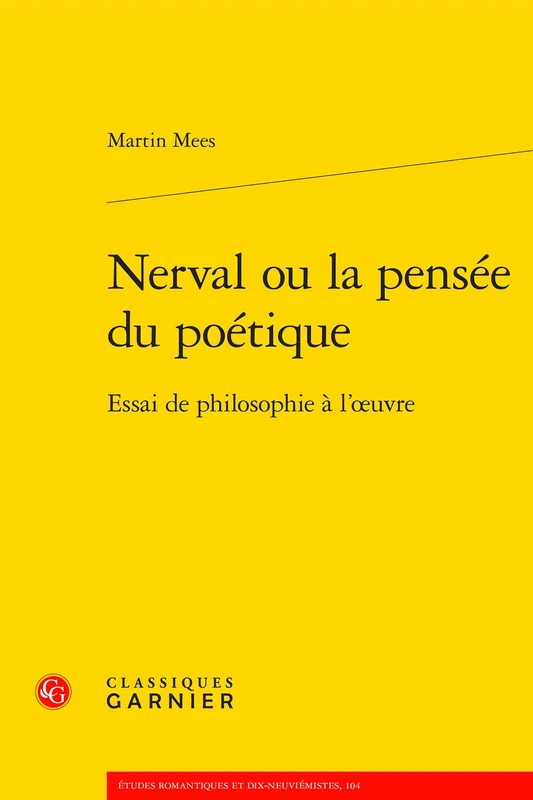 Nerval Ou La Pensee Du Poetique: Essai de Philosophie a l'Oeuvre: 6