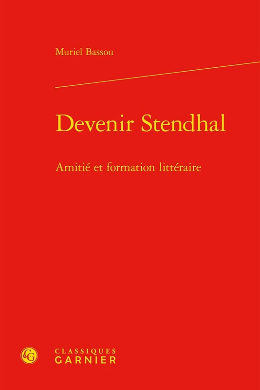 Devenir Stendhal: Amitie Et Formation Litteraire: 9