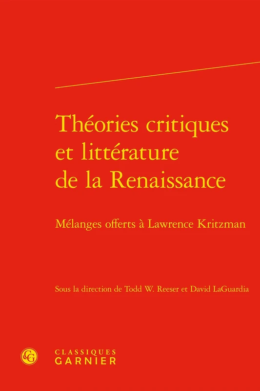 Theories Critiques Et Litterature de la Renaissance: Melanges Offerts a Lawrence Kritzman: 113