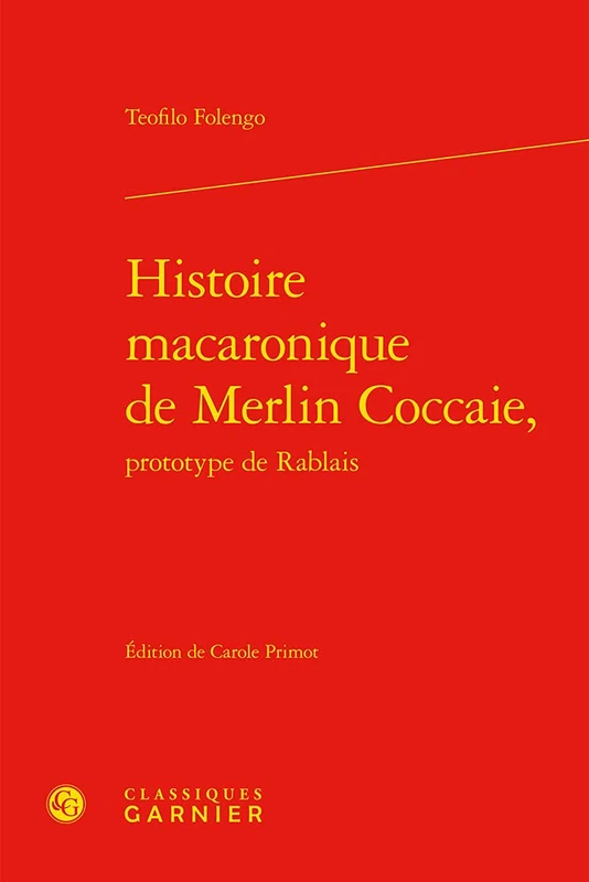 Histoire Macaronique de Merlin Coccaie,: 239 (Textes de La Renaissance)