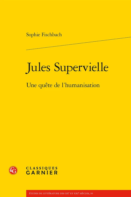 Jules Supervielle: Une Quete de l'Humanisation: 95 (Etudes de Litterature Des Xxe Et Xxie Siecles)