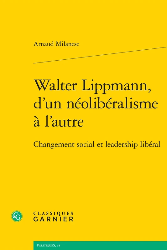 Walter Lippmann, d'Un Neoliberalisme a l'Autre: Changement Social Et Leadership Liberal: 18 (Politiques) - Image 1