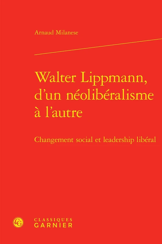 Walter Lippmann, d'Un Neoliberalisme a l'Autre: Changement Social Et Leadership Liberal: 18 (Politiques) - Image 1