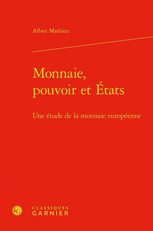 Monnaie, Pouvoir Et Etats: Une Etude de la Monnaie Europeenne: 15