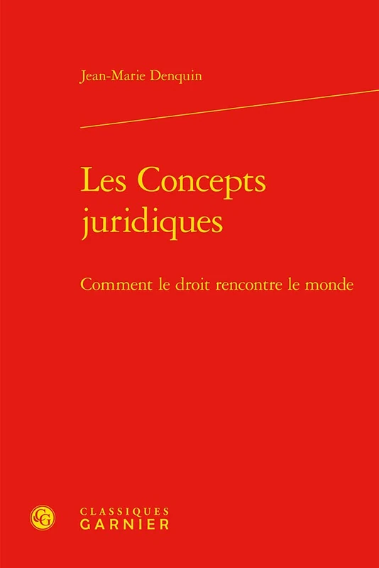 Les Concepts Juridiques: Comment Le Droit Rencontre Le Monde: 16 (Bibliotheque de la Pensee Juridique)