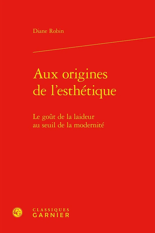 Aux Origines de l'Esthetique: Le Gout de la Laideur Au Seuil de la Modernite: 2 - Image 1