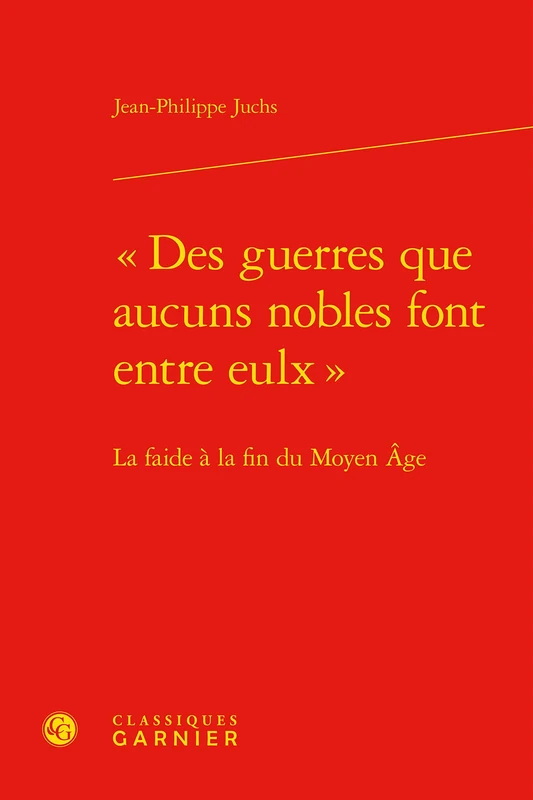 Des Guerres Que Aucuns Nobles Font Entre Eulx: La Faide a la Fin Du Moyen Age: 22 (Polen - Pouvoirs, Lettres, Normes) - Image 1