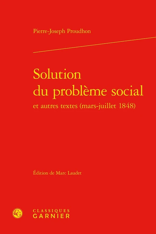 Solution Du Probleme Social Et Autres Textes (Mars-Juillet 1848): 8 (Problematiques De Traduction, 8)