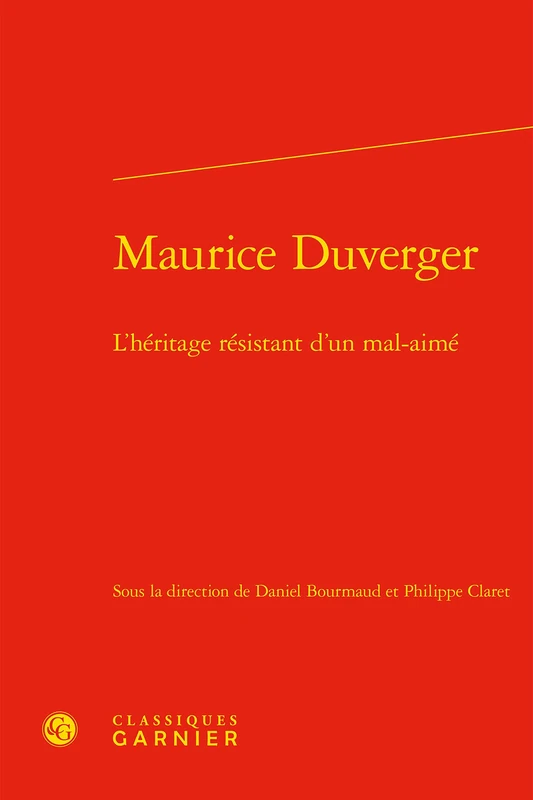 Maurice Duverger: L'Heritage Resistant d'Un Mal-Aime: 7