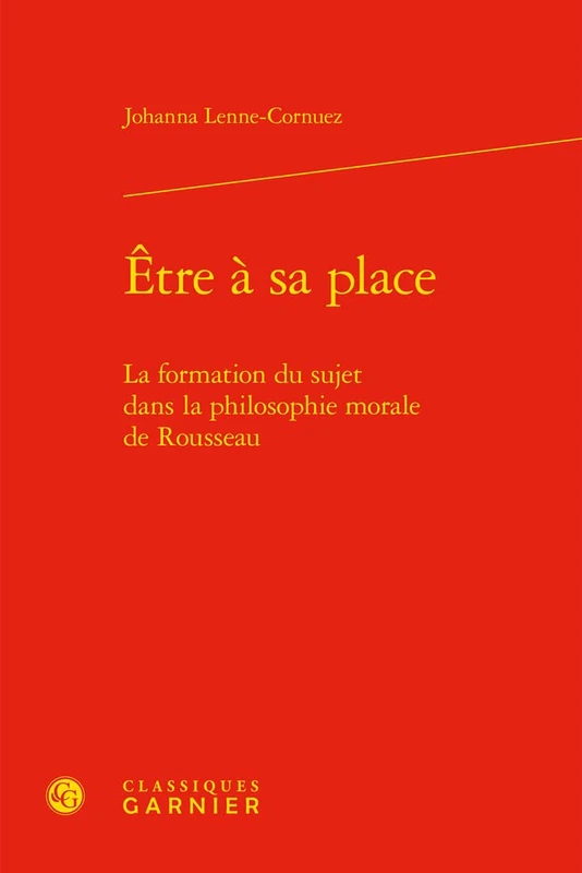Etre a Sa Place: La Formation Du Sujet Dans La Philosophie Morale de Rousseau