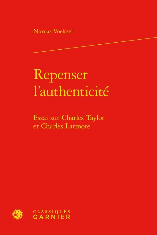 Repenser l'Authenticite: Essai Sur Charles Taylor Et Charles Larmore