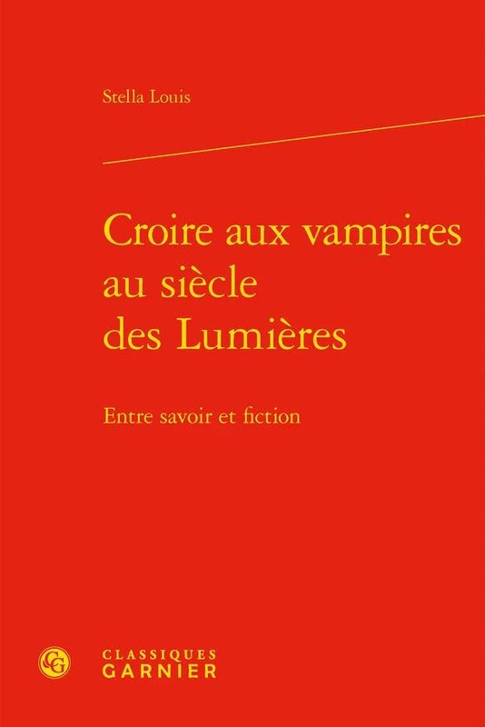Croire Aux Vampires Au Siecle Des Lumieres: Entre Savoir Et Fiction (L'europe Des Lumieres, 81)