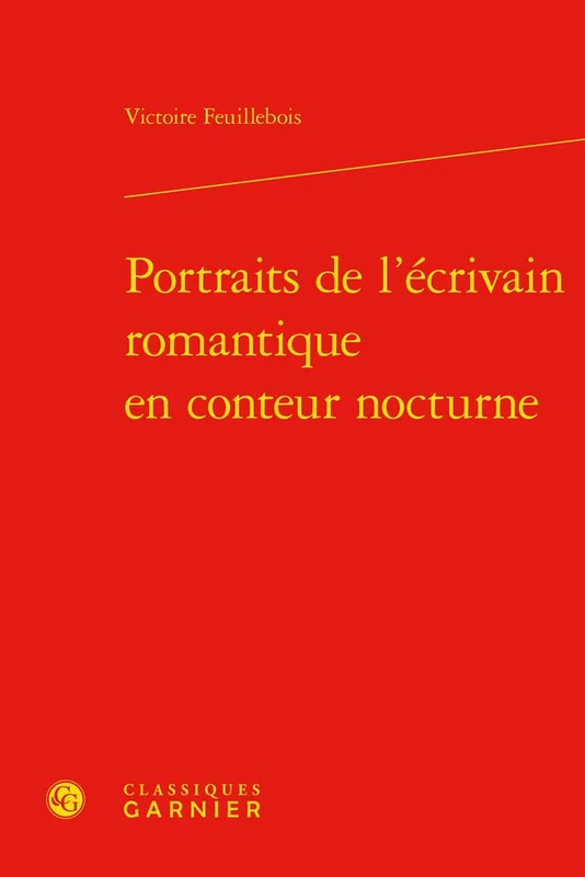 Portraits de l'Ecrivain Romantique En Conteur Nocturne (Perspectives Comparatistes, 101)