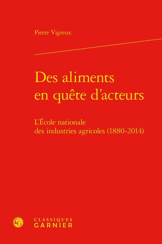 Des Aliments En Quete d'Acteurs: L'Ecole Nationale Des Industries Agricoles (1880-2014) (Histoire Des Techniques, 23) - Image 1