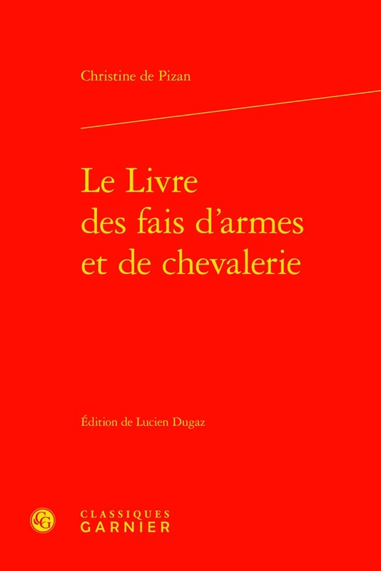 Le Livre Des Fais d'Armes Et de Chevalerie (Textes Litteraires Du Moyen Age, 64)