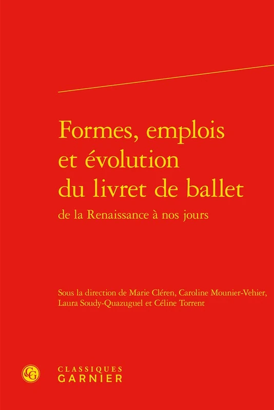 Formes, Emplois Et Evolution Du Livret de Ballet (Rencontres, 521)