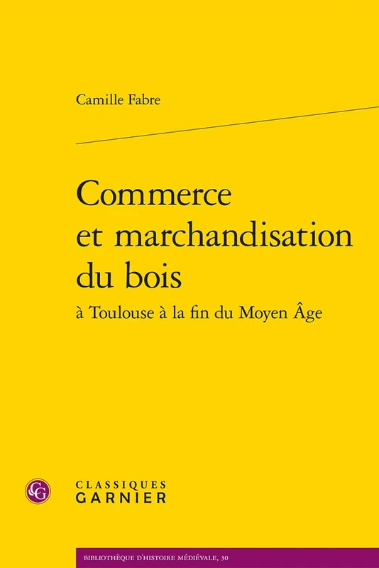 Commerce Et Marchandisation Du Bois (Bibliotheque D'histoire Medievale, 30)