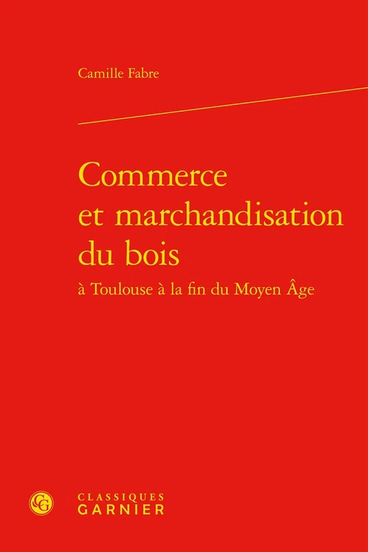 Commerce Et Marchandisation Du Bois (Bibliotheque D'histoire Medievale, 30)