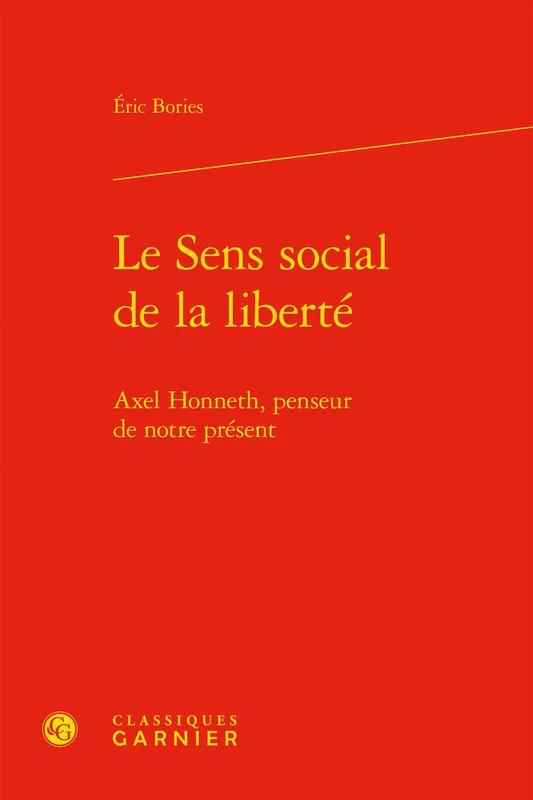 Le Sens Social de la Liberte: Axel Honneth, Penseur de Notre Present (Politiques, 20) - Image 1