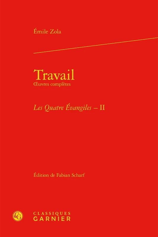 Travail: Oeuvres Completes - Les Quatre Evangiles, II (Bibliotheque Du Xixe Siecle, 91)