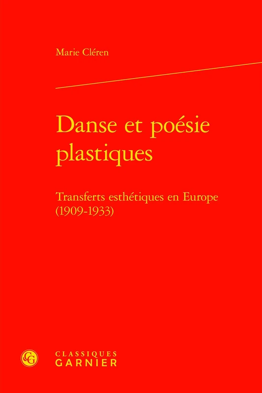 Danse Et Poesie Plastiques: Transferts Esthetiques En Europe (1909-1933) (Perspectives Comparatistes, 115)