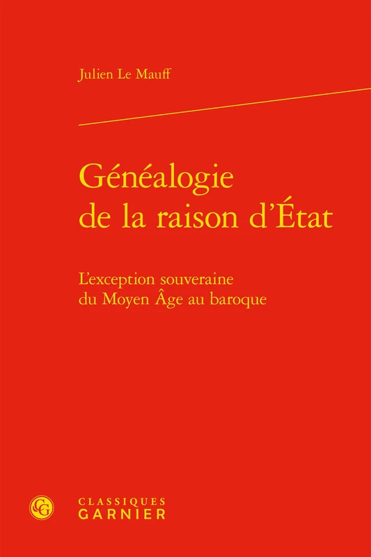 Genealogie de la Raison d'Etat: L'Exception Souveraine Du Moyen Age Au Baroque