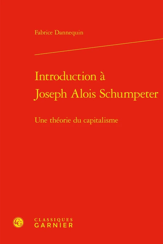Introduction a Joseph Alois Schumpeter: Une Theorie Du Capitalisme: 18 (Problematiques De Traduction, 18)