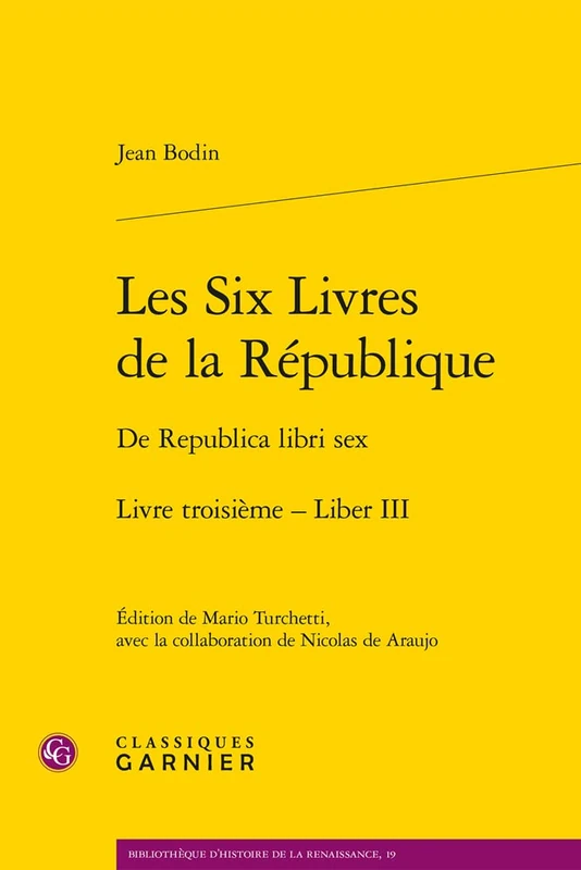 Les Six Livres de la Republique / de Republica Libri Sex. Livre Troisieme - Liber III: Livre 3- Liber III (Bibliotheque D'histoire De La Renaissance, 19)