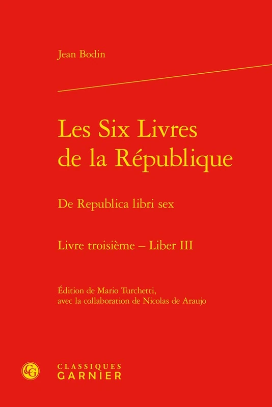 Les Six Livres de la Republique / de Republica Libri Sex. Livre Troisieme - Liber III: Livre 3 - Liber III (Bibliotheque D'histoire De La Renaissance, 19)