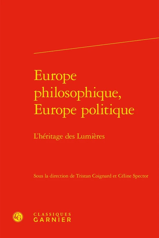 Europe Philosophique, Europe Politique: L'Heritage Des Lumieres: 39 (Le Dix-huitieme Siecle, 39)