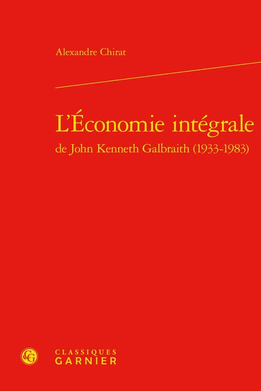L'Economie Integrale de John Kenneth Galbraith (1933-1983): 19 (Problematiques De Traduction, 19)
