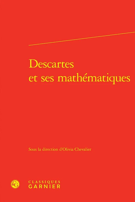 Descartes Et Ses Mathematiques (Histoire Et Philosophie Des Sciences, 27)