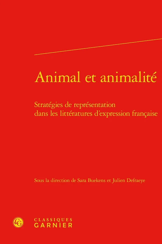 Animal Et Animalite: Strategies de Representation Dans Les Litteratures d'Expression Francaise (Rencontres, 541)