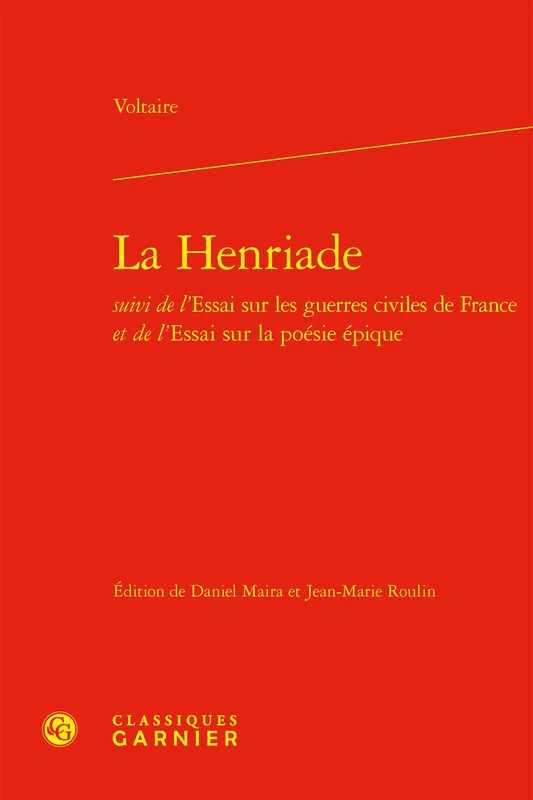 La Henriade: Suivi de l'Essai sur les guerres civiles de France et de l'Essai sur la poésie épique - Image 1